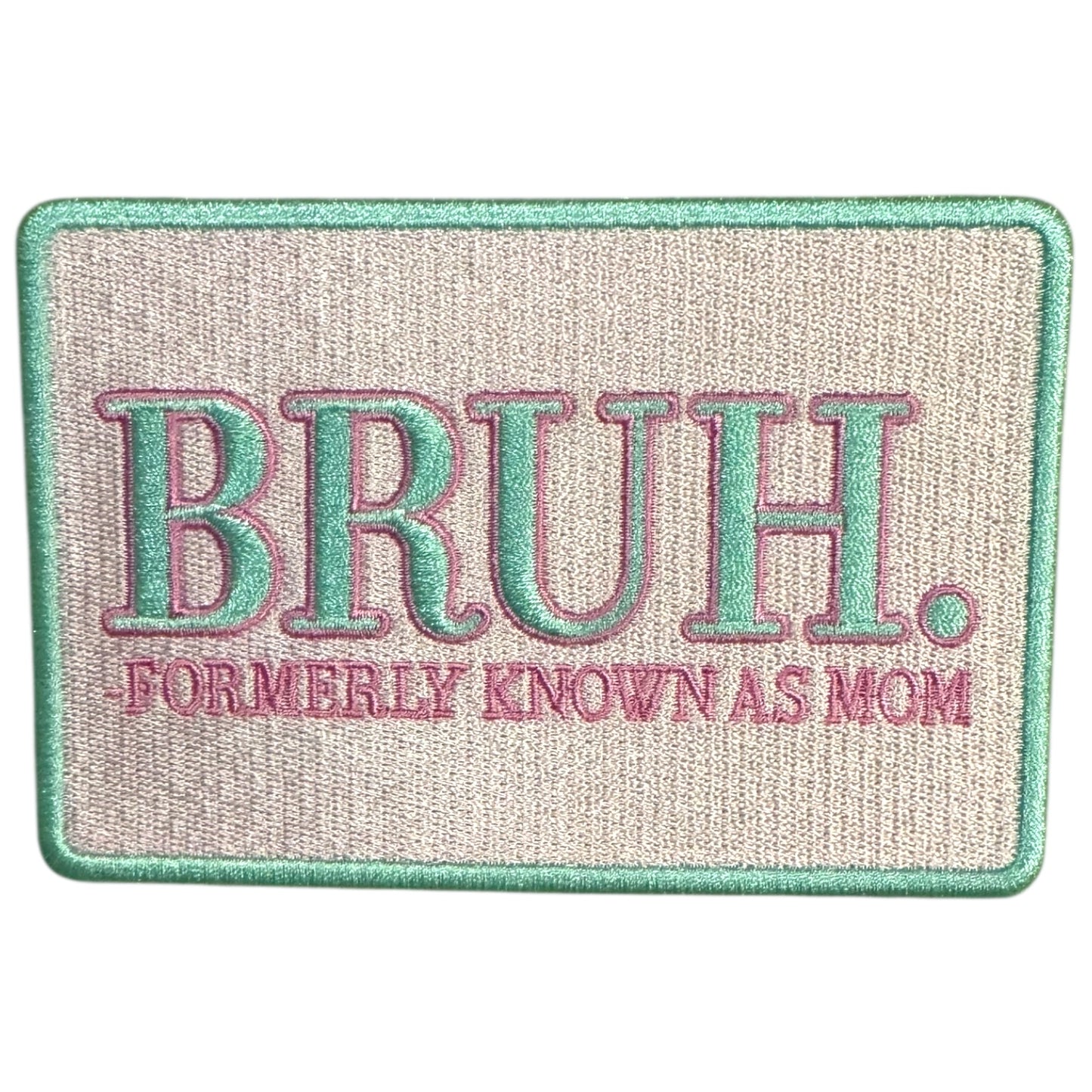 Bruh Formerly Known as Mom Patch