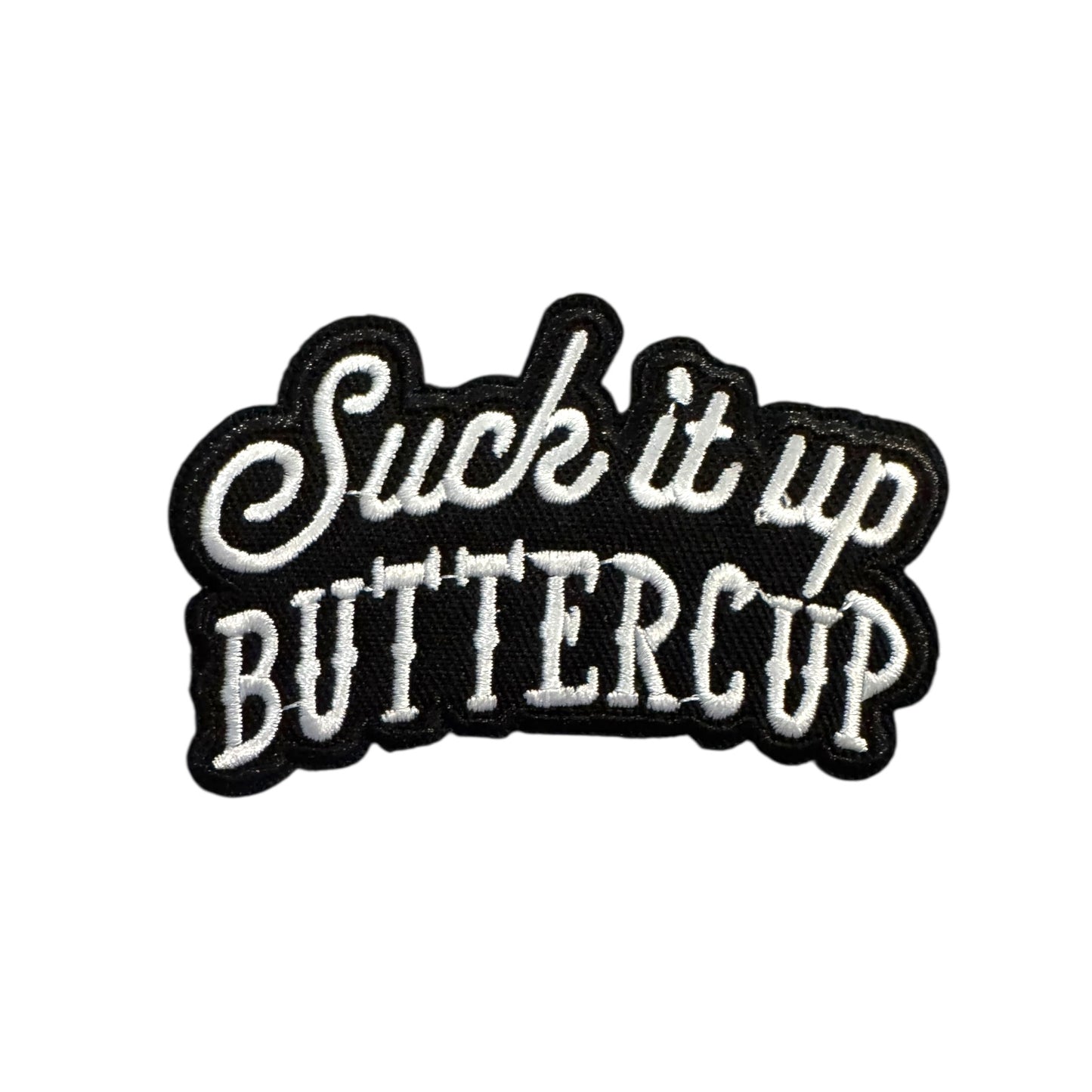 SUCK IT UP BUTTERCUP Patch