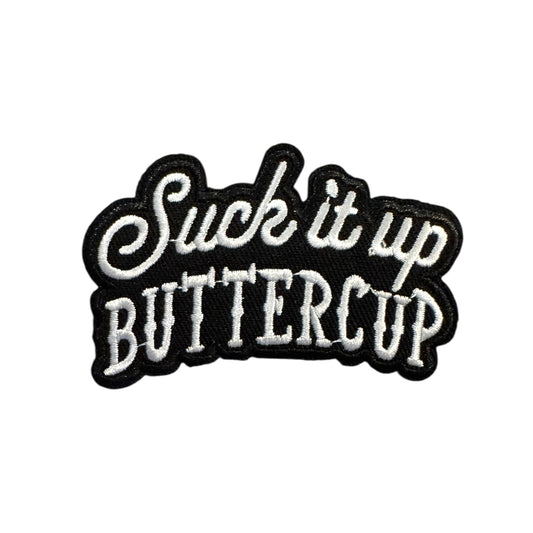 SUCK IT UP BUTTERCUP Patch