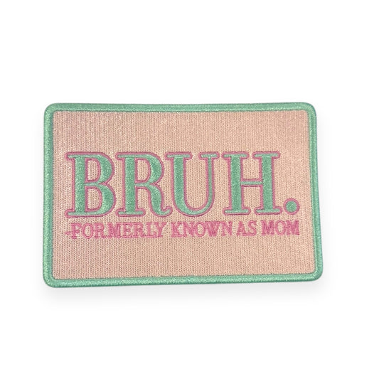 Bruh Formerly Known as Mom Patch- 4.7"