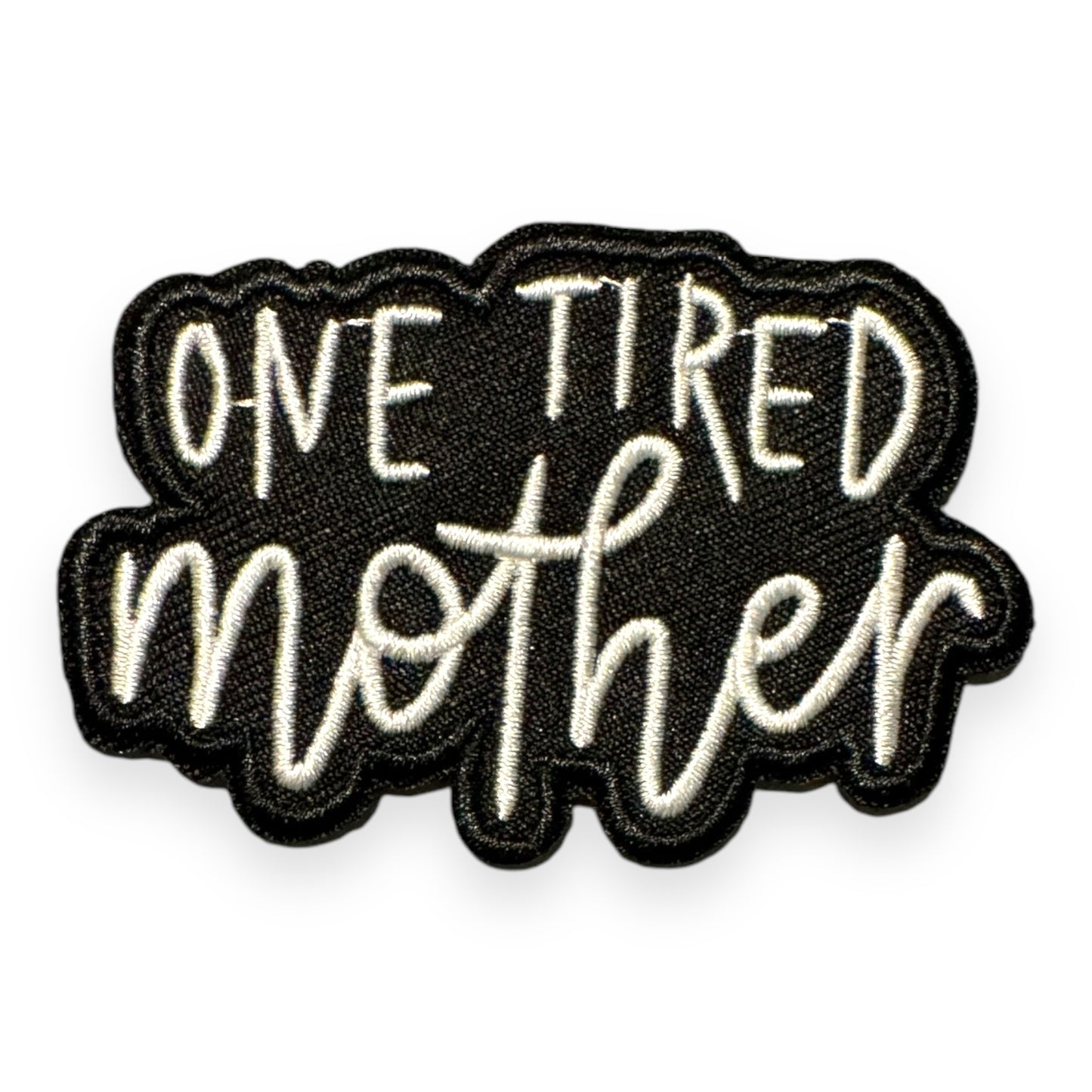 One Tired Mother Patch- 3.25"