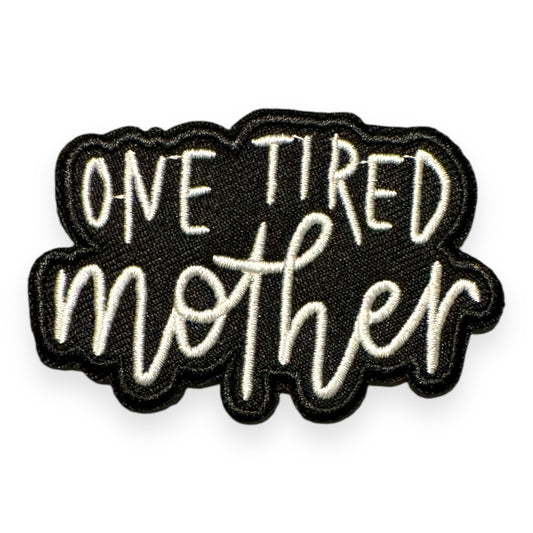 One Tired Mother Patch- 3.25"
