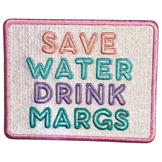 Save Water Drink Margs Patch