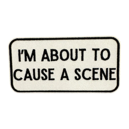 I'm About To Cause a Scene Patch