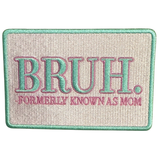 Bruh Formerly Known as Mom Patch